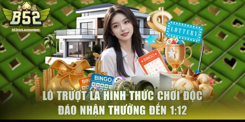 Lô trượt là hình thức chơi độc đáo nhận thưởng đến 1:12