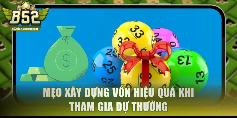 Mẹo xây dựng vốn hiệu quả khi tham gia dự thưởng