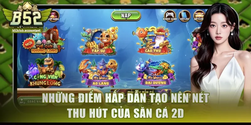Những điểm hấp dẫn tạo nên nét thu hút của săn cá 2D